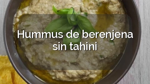 Hummus de berenjena sin tahini