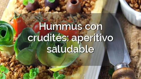 Hummus con crudités: aperitivo saludable